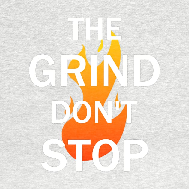 The Grind Don't Stop by kareemelk